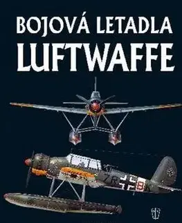 Armáda, zbrane a vojenská technika Bojová letadla Luftwaffe - Jaroslav Schmid,David Donald