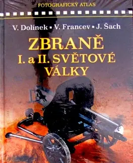 História - ostatné Zbraně I. a II. světové války - Vladimír Dolínek,Vladimír Francev,Jan Šach