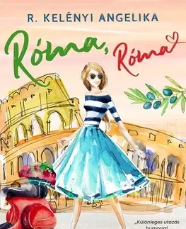 Romantická beletria Róma, Róma - ajándék novellával - Angelika R. Kelényi