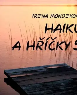 Poézia Haiku a hříčky 5 - Irena Mondeková