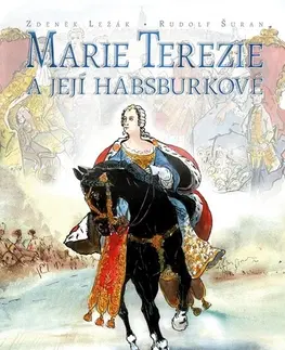 Komiksy Marie Terezie a její Habsburkové - Zdeněk Ležák