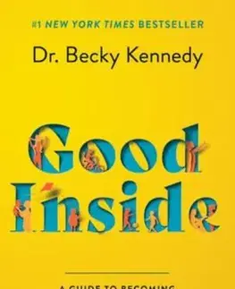 Výchova, cvičenie a hry s deťmi Good Inside : A Guide to Becoming the Parent You Want to Be - Rebecca Kennedy