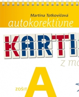 Učebnice pre ZŠ - ostatné Autokorektívne kartičky z matematiky - zošit A - Martina Totkovičová