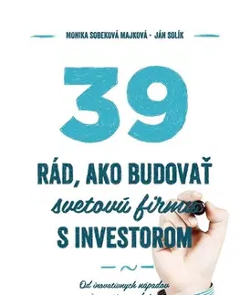 Manažment 39 rád ako budovať svetovú firmu s investorom - Monika Sobeková Majková,Ján Solík
