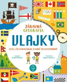 Pre deti a mládež - ostatné Zábavná geografia: Vlajky - Paola Misesti,Agnese Baruzzi,Lucia Richterová