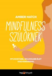 Výchova, cvičenie a hry s deťmi Mindfulness szülőknek - Amber Hatch
