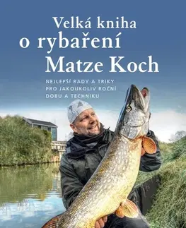 Rybárstvo Velká kniha o rybaření - Matze Koch