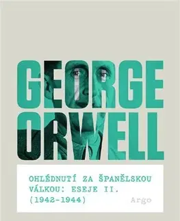 Eseje, úvahy, štúdie Ohlédnutí za španělskou válkou: Eseje II. (1942–1944) - George Orwell