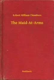 Svetová beletria The Maid-At-Arms - Chambers Robert William
