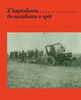 Sociológia, etnológia Z kapitalismu do socialismu a zpět - Jiří Kabele