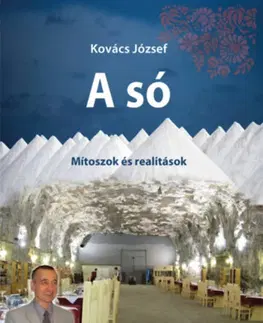 Prírodná lekáreň, bylinky A só - Mítoszok és realitások - József Kovács
