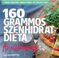 Zdravie, životný štýl - ostatné 160 grammos szénhidrátdiéta - Az életmódkönyv 80 recepttel - Krisztina Vrábel