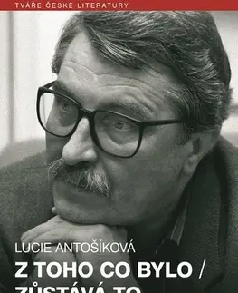 Biografie - Životopisy Z toho co bylo/ Zůstává to co bude - Lucie Antošíková