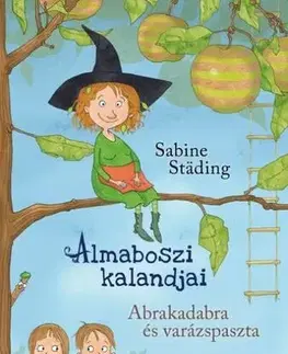 Rozprávky Almaboszi kalandjai 1: Abrakadabra és varázspaszta - Sabine Städing