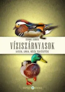 Vtáky, hydina Víziszárnyasok - Kacsák, ludak, récék tenyésztése - András Zsiros