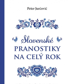 Citáty, výroky, aforizmy, príslovia, porekadlá Slovenské pranostiky na celý rok - Peter Jurčovič