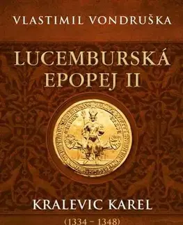 Historické romány Lucemburská epopej II - Kralevic Karel - Vlastimil Vondruška