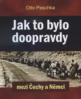 Slovenské a české dejiny Jak to bylo doopravdy mezi Čechy a Němci - Otto Peschka