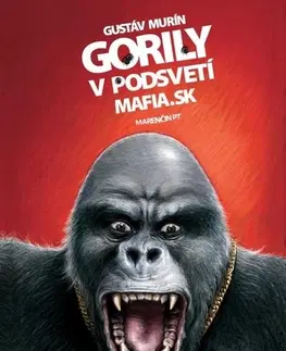 Fejtóny, rozhovory, reportáže Gorily v podsvetí - Gustáv Murín