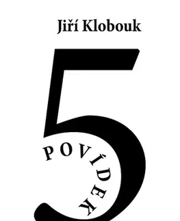 Novely, poviedky, antológie 5 povídek - Jiří Klobouk