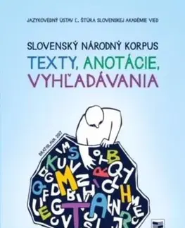 Literárna veda, jazykoveda Slovenský národný korpus - texty, anotácie, vyhľadávania - Kolektív autorov