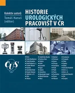 Medicína - ostatné Historie urologických pracovišť v ČR - Kolektív autorov,Hanuš Tomáš