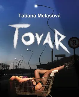 Fejtóny, rozhovory, reportáže Tovar - Tatiana Melasová