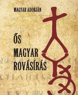 História - ostatné Ős magyar rovásírás - Adorján Magyar