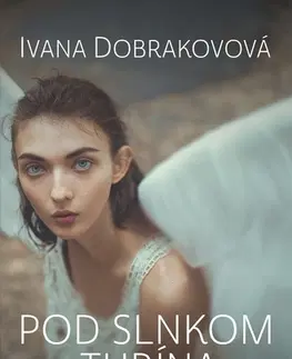 Slovenská beletria Pod slnkom Turína, 2. vydanie - Ivana Dobrakovová