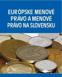 Európske právo Európske menové právo a menové právo na Slovensku - Soňa Kubincová,Lucia Leitnerová