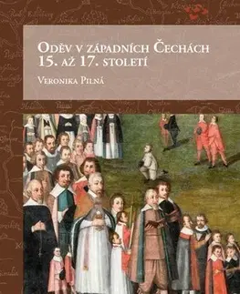 Slovenské a české dejiny Oděv v západních Čechách 15. až 17. století - Veronika Pilná