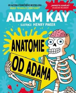 Pre deti a mládež - ostatné Anatomie od Adama - Adam Kay,Henry Paker,Jana Hlávková
