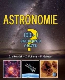 Astronómia, vesmír, fyzika Astronomie - Zdeněk Mikulášek,Pavel Gabzdyl,Zdeněk Pokorný