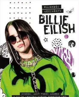 Biografie - ostatné Billie Eilish - Minden, amit tudni akarsz a világ legizgalmasabb popsztárjáról - Malcolm Croft