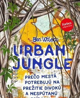 Ekológia, meteorológia, klimatológia Urban Jungle (slovenský jazyk) - Ben Wilson,Martina Jurinová
