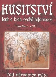 História - ostatné Husitství lesk a bída reformace - Vladimír Liška