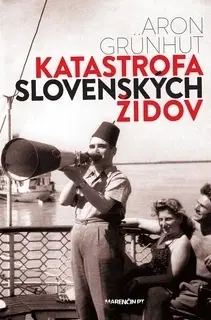 Druhá svetová vojna Katastrofa slovenských židov (2. vydanie) - Aron Grünhut