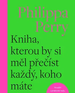 Psychológia, etika Kniha, kterou by si měl přečíst každý, koho máte rádi - Philippa Perry