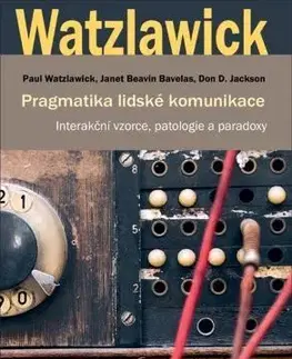 Psychológia, etika Pragmatika lidské komunikace - Paul Watzlawick,Janet Beavin Bavelas,Don D. Jackson