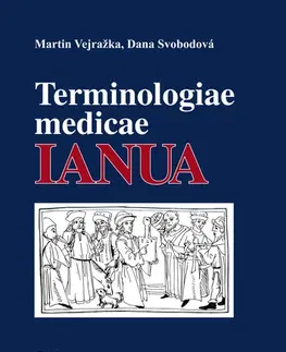 Medicína - ostatné Terminologiae medicae IANUA - Martin Vejražka,Dana Svobodová