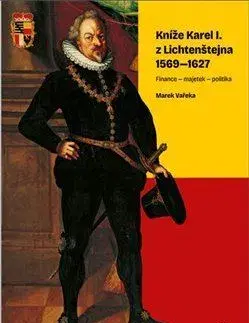 História Kníže Karel I. z Lichtenštejna 1569-1627 - Marek Vařeka
