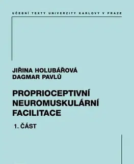 Pre vysoké školy Proprioceptivní neuromuskulární facilitace 1. část - Jiřina Holubářová,Dagmar Pavlů