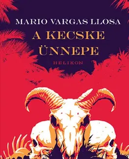 Svetová beletria A Kecske ünnepe - Mario Vargas Llosa,Zsuzsanna Tomcsányi