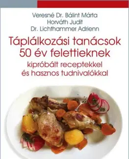 Zdravá výživa, diéty, chudnutie Táplálkozási tanácsok 50 év felettieknek - Judit Horváth,Kolektív autorov