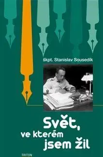 História Svět, ve kterém jsem žil - Stanislav Sousedík