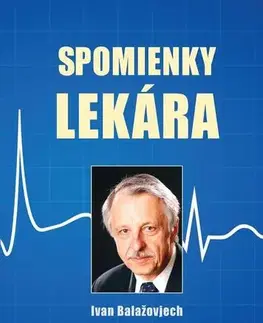 Biografie - Životopisy Spomienky lekára - Ivan Balažovjech