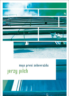 Novely, poviedky, antológie Moje první sebevražda - Jerzy Pilch