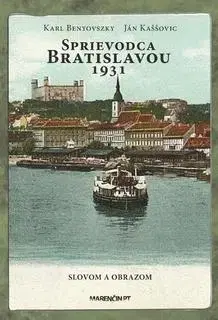 Slovensko a Česká republika Sprievodca Bratislavou 1931 - Karl Benyovszky,Ján Kaššovic