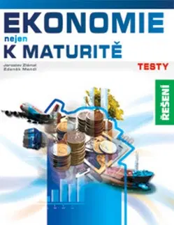 Učebnice pre SŠ - ostatné Ekonomie nejen k maturitě Testy Řešení - Kolektív autorov