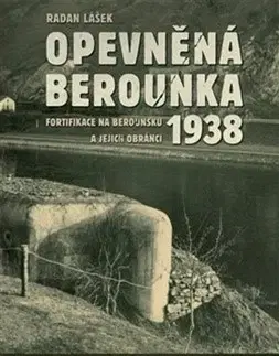 Slovenské a české dejiny Opevněná Berounka 1938 - Radan Lášek